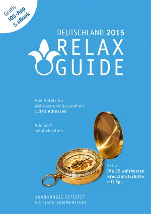 ISBN 9783902115546: RELAX Guide 2015 Deutschland, kritisch getestet: alle Wellness- und  Gesundheitshotels. GRATIS: Foto iOS-App & eBook, PLUS: Kreuzfahrten im Test - Der kritische Wellnesshotelführer. Plus: Kreuzfahrten im Test, GRATIS: Foto iOS-App und eBook