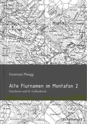 ISBN 9783902225849: Alte Montafoner Flurnamen 2: Gaschurn und St. Gallenkirch - Sonderband 29 zur Montafoner Schriftenreihe