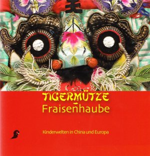 gebrauchtes Buch – Franz Grieshofer – Tigermütze - Fraisenhaube: Kinderwelten in China und Europa (Kataloge des Österreichischen Museums für Volkskunde in Wien)