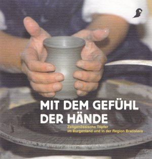 ISBN 9783902381194: Mit dem Gefühl der Hände - Zeitgenössische Töpfer im Burgenland und in der Region Bratislava