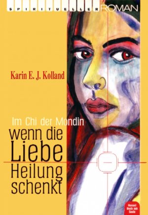 ISBN 9783902383013: Wenn die Liebe Heilung schenkt - Im Chi der Mondin