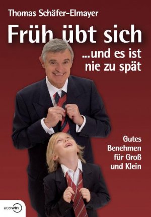 ISBN 9783902404312: Früh übt sich ... und es ist nie zu spät Gutes Benehmen für Groß und Klein