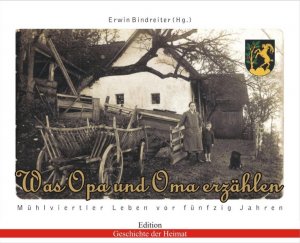 ISBN 9783902427359: Was Opa und Oma erzählen - Mühlviertler Leben vor fünfzig Jahren