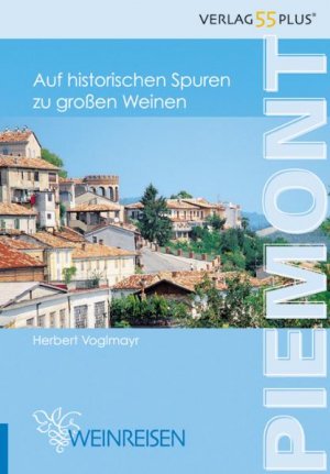 ISBN 9783902441058: Piemont: Auf historischen Spuren zu grossen Weinen Voglmayr, Herbert; Lauboeck, Gernot; Kammerer, Heinz; Baumgartner, Karl und Ente Turismo Alba Bra Langhe e Roero