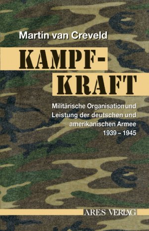 ISBN 9783902475176: Kampfkraft - Militärische Organisation und Leistung der deutschen und amerikanischen Armee 1939-1945