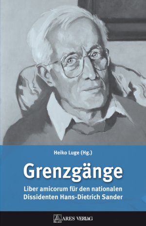 ISBN 9783902475602: Grenzgänge - Liber amicorum für den nationalen Dissidenten Hans-Dietrich Sander