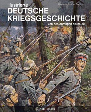 ISBN 9783902475725: Illustrierte deutsche Kriegsgeschichte - Von den Anfängen bis heute