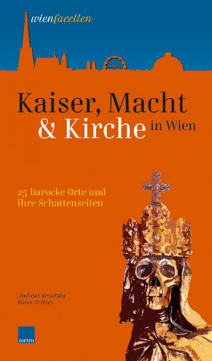 ISBN 9783902517050: Kaiser, Macht und Kirche in Wien