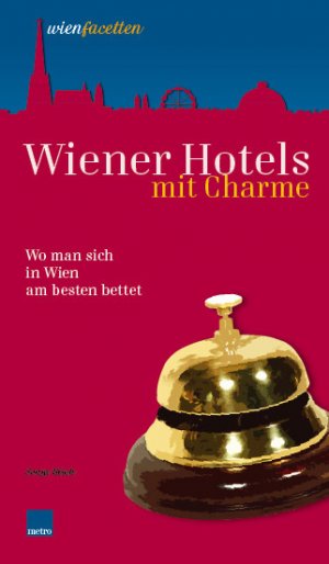 ISBN 9783902517074: Wiener Hotels mit Charme: Wo man sich in Wien am besten bettet (wienfacetten) Urich, Sonja