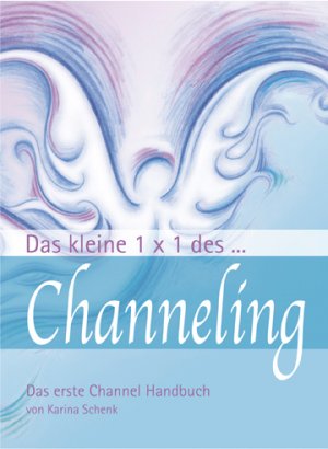 ISBN 9783902540317: Das kleine 1x1 des Channeling