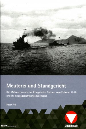 ISBN 9783902551788: Meuterei und Standgericht - Die Matrosenrevolte im Kriegshafen von Cattaro und ihr kriegsgerichtliches Nachspiel