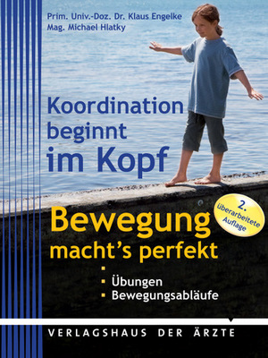 ISBN 9783902552792: Koordination beginnt im Kopf - Bewegung macht's perfekt – Übungen, Bewegungsabläufe