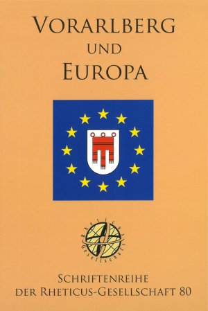 ISBN 9783902601568: Vorarlberg und Europa - Schriftenreihe der Rheticus-Gesellschaft 80