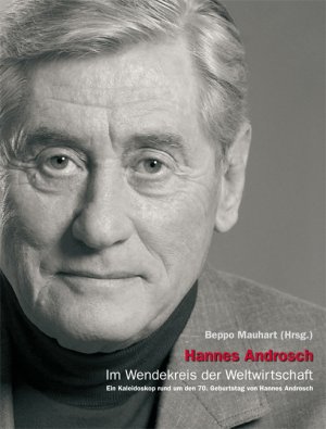 ISBN 9783902672056: Hannes Androsch – Im Wendekreis der Weltwirtschaft: Ein Kaleidoskop rund um den 70. Geburtstag von Hannes Androsch