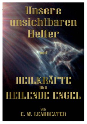 ISBN 9783902677815: UNSERE UNSICHTBAREN HELFER - und HEILKRÄFTE UND HEILENDE ENGEL  (2 Titel in 1 Bd)