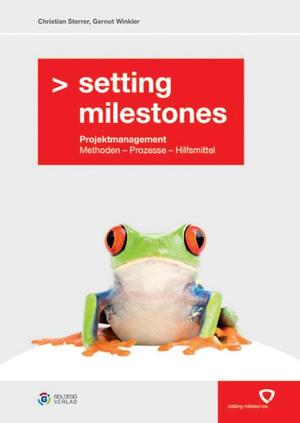 ISBN 9783902729200: Setting Milestones - Projektmanagement Methoden - Prozesse - Hilfsmittel