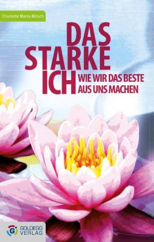 ISBN 9783902729590: Das starke Ich - Wie wir das Beste aus uns machen