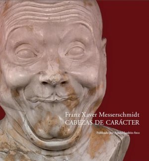 ISBN 9783902805119: Franz Xaver Messerschmidt - Cabezas de Carácter