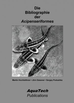 ISBN 9783902855039: Die Bibliographie der Acipenseriformes