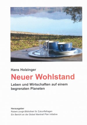 ISBN 9783902876072: Neuer Wohlstand - Leben und Wirtschaften auf einem begrenzten Planeten. Ein Bericht an die Global Marshall Plan Initiative