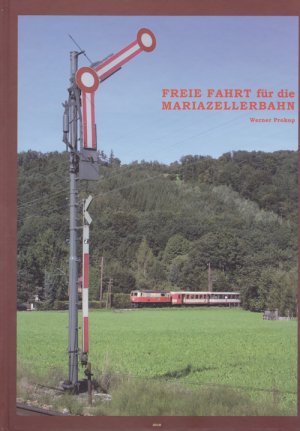 ISBN 9783902894304: Freie Fahrt für die Mariazellerbahn