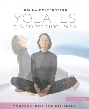 ISBN 9783902900333: YOLATES – Zum Selbst durch mich - Körperarbeit für die Seele