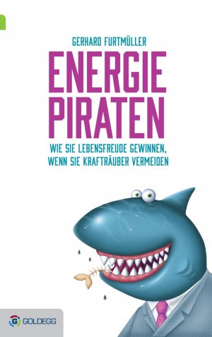 ISBN 9783902903792: Energiepiraten – Wie Sie Lebensfreude gewinnen, wenn Sie Krafträuber vermeiden