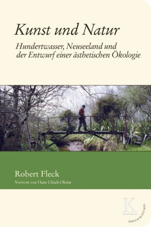 ISBN 9783902968210: Kunst und Natur - Hundertwasser, Neuseeland und der Enwurf einer ästhetischen Ökologie