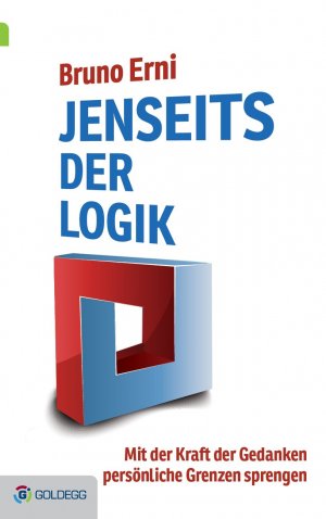 ISBN 9783902991485: Jenseits der Logik - Mit der Kraft der Gedanken persönliche Grenzen sprengen