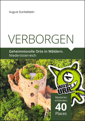 ISBN 9783902999542: VERBORGEN. Geheimnisvolle Orte in Wäldern. – Niederösterreich