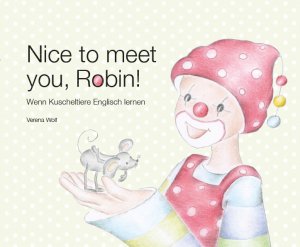 ISBN 9783903030404: Nice to meet you, Robin! – Wenn Kuscheltiere Englisch lernen