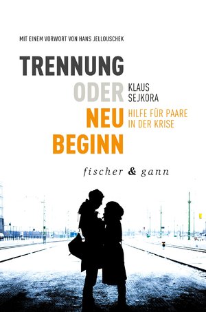 ISBN 9783903072008: Trennung oder Neubeginn? - Hilfe für Paare in der Krise