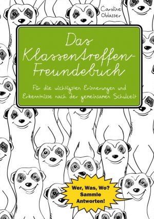 ISBN 9783903085541: Das Klassentreffen-Freundebuch - Für die wichtigsten Erinnerungen und Erkenntnisse nach der gemeinsamen Schulzeit. - Wer, Was, Wo? Sammle Antworten!