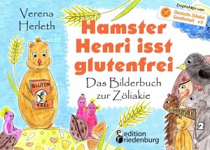 ISBN 9783903085787: Hamster Henri isst glutenfrei - Das Bilderbuch zur Zöliakie - Empfohlen von der Deutschen Zöliakie-Gesellschaft e.V. (DZG)