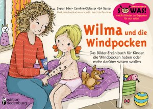 ISBN 9783903085886: Wilma und die Windpocken - Das Bilder-Erzählbuch für Kinder, die Windpocken haben oder mehr darüber wissen wollen