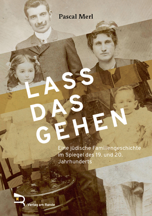 ISBN 9783903190580: LASS DAS GEHEN – Eine jüdische Familiengeschichte im Spiegel des 19. und 20. Jahrhunderts