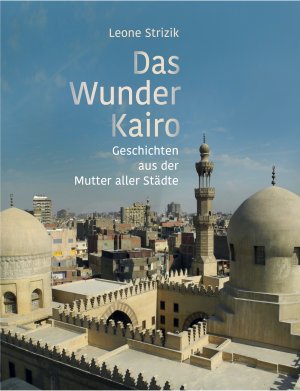 neues Buch – Leone Strizik – Das Wunder Kairo