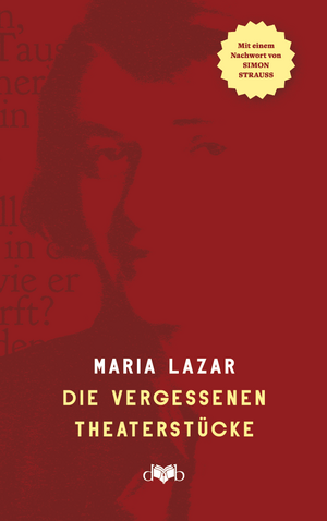 neues Buch – Maria Lazar – Die vergessenen Theaterstücke