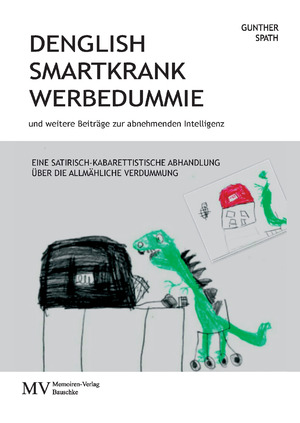 ISBN 9783903303003: Denglish, smartkrank, Werbedummie – und weitere Beiträge zur abnehmenden Intelligenz