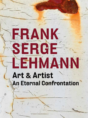 ISBN 9783903320086: Frank Serge Lehmann – Art and Artist. An Eternal Confrontation