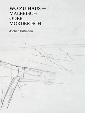 ISBN 9783903320710: Jochen Hiltmann / WO ZU HAUS - MALERISCH ODER MÖRDERISCH / Jochen Hyun-Sook, Song Hiltmann / Buch / 236 S. / Deutsch / 2020 / Vfmk Verlag für moderne Kunst GmbH / EAN 9783903320710