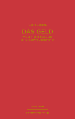 ISBN 9783903478138: Das Geld – Wie es in Leib, Seele und Gemeinschaft überspringt