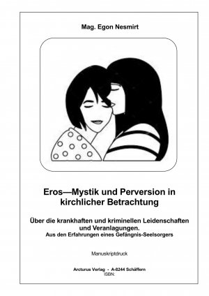 ISBN 9783903619142: Eros—Mystik und Perversion in kirchlicher Betrachtung – Über die krankhaften und kriminellen Leidenschaften und Veranlagungen. Aus den Erfahrungen eines Gefängnis-Seelsorgers