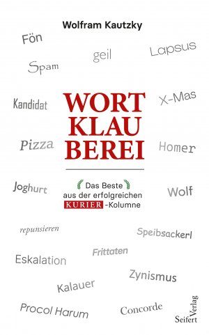 ISBN 9783904123952: Wortklauberei | Das Beste aus der erfolgreichen KURIER-Kolumne | Wolfram Kautzky | Buch | 112 S. | Deutsch | 2024 | Seifert-Verlag | EAN 9783904123952