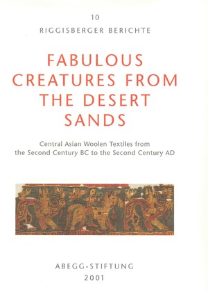 ISBN 9783905014174: Fabulous Creatures from the Desert Sands: Central Asian Woolen Textiles from the Second Century BC to the Second Century AD (Riggisberger Berichte) Keller, Dominik; Schorta, Regula; Bunker, Emma C; Ho