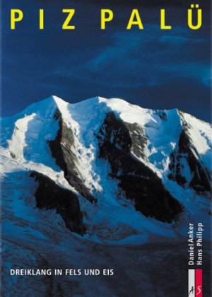 ISBN 9783905111965: Piz Palü - Dreiklang in Fels und Eis