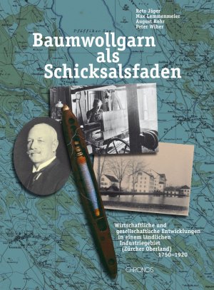 ISBN 9783905278095: Baumwollgarn als Schicksalsfaden - Wirtschaftliche und gesellschaftliche Entwicklungen in einem ländlichen Industriegebiet (Zürcher Oberland) 1750-1920