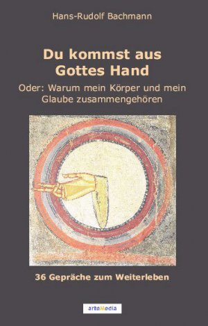 ISBN 9783905290660: Du kommst aus Gottes Hand - Oder: Warum mein Körper und mein Glaube zusammengehören. 36 Gespräche zum Weiterleben