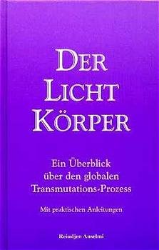 ISBN 9783905334104: Der Lichtkörper. Ein Überblick über den globalen Transmutations- Prozess. Mit praktischen Anleitungen