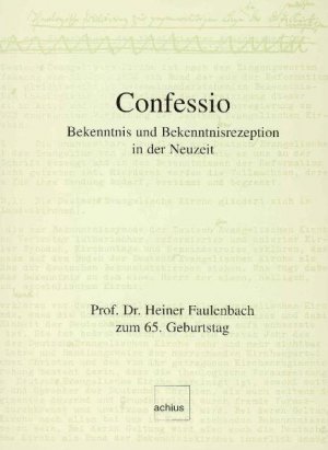 ISBN 9783905351057: Confessio - Bekenntnis und Bekenntnisrezeption in der Neuzeit. Prof. Dr. Heiner Faulenbach zum 65. Geburtstag